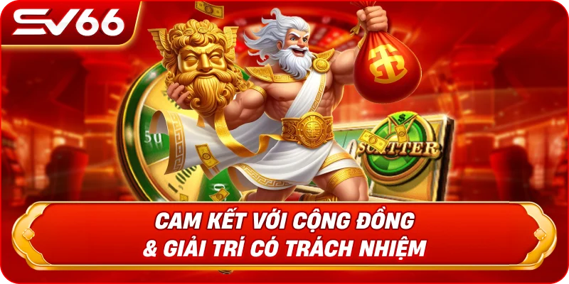 Cam Kết Với Cộng Đồng & Giải Trí Có Trách Nhiệm