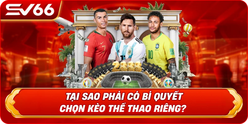Tại Sao Phải Có Bí Quyết Chọn Kèo Thể Thao Riêng?